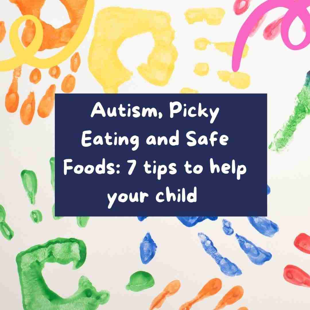 Autism, picky eating and safe foods: 7 tips to help your child blog