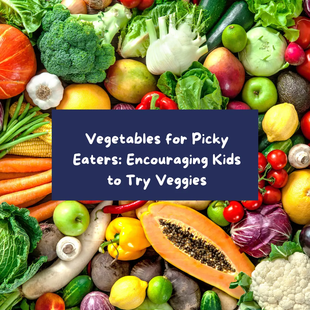 Vegetables for Picky Eaters