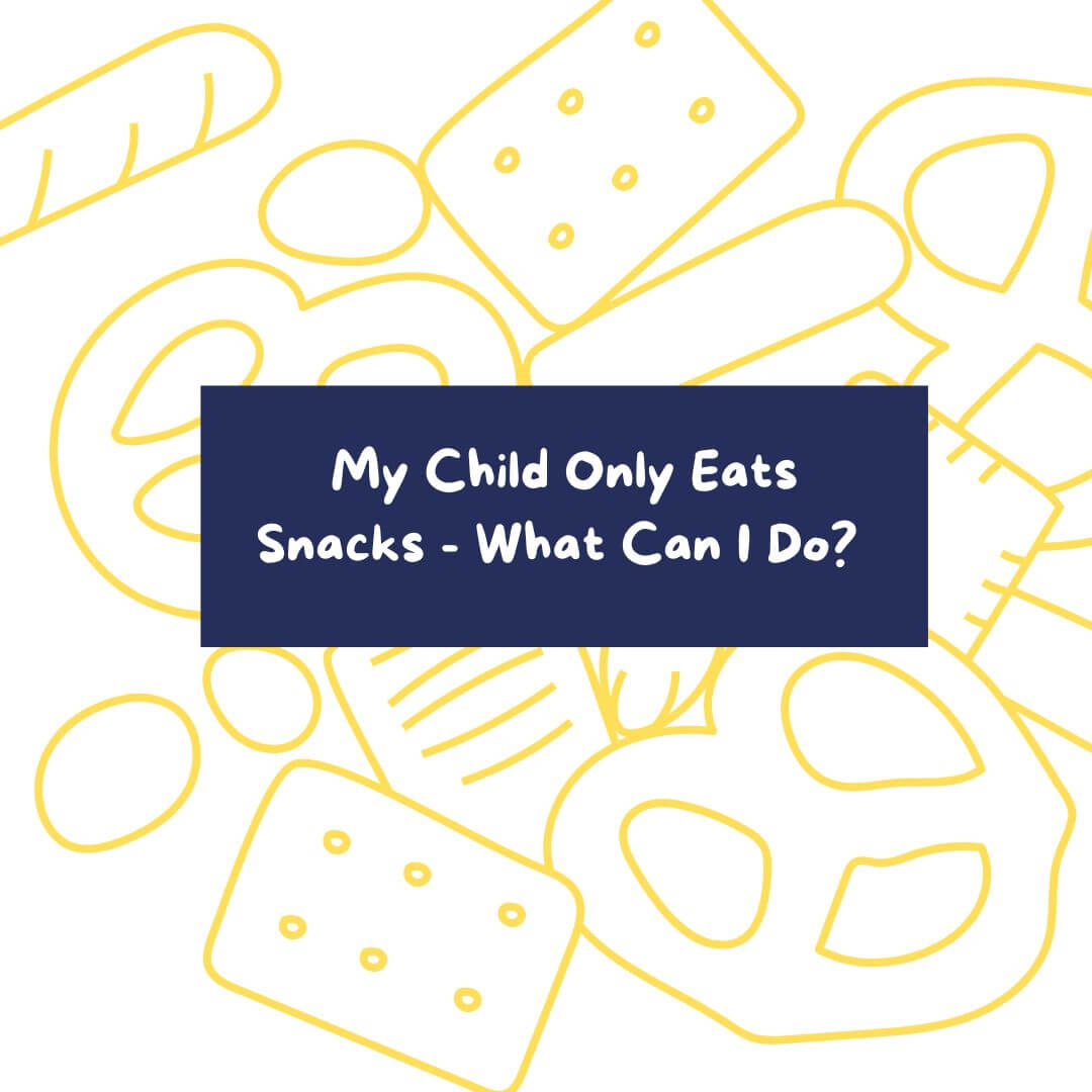 My child only eats snacks